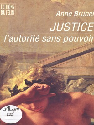 cover image of Justice, l'autorité sans pouvoir